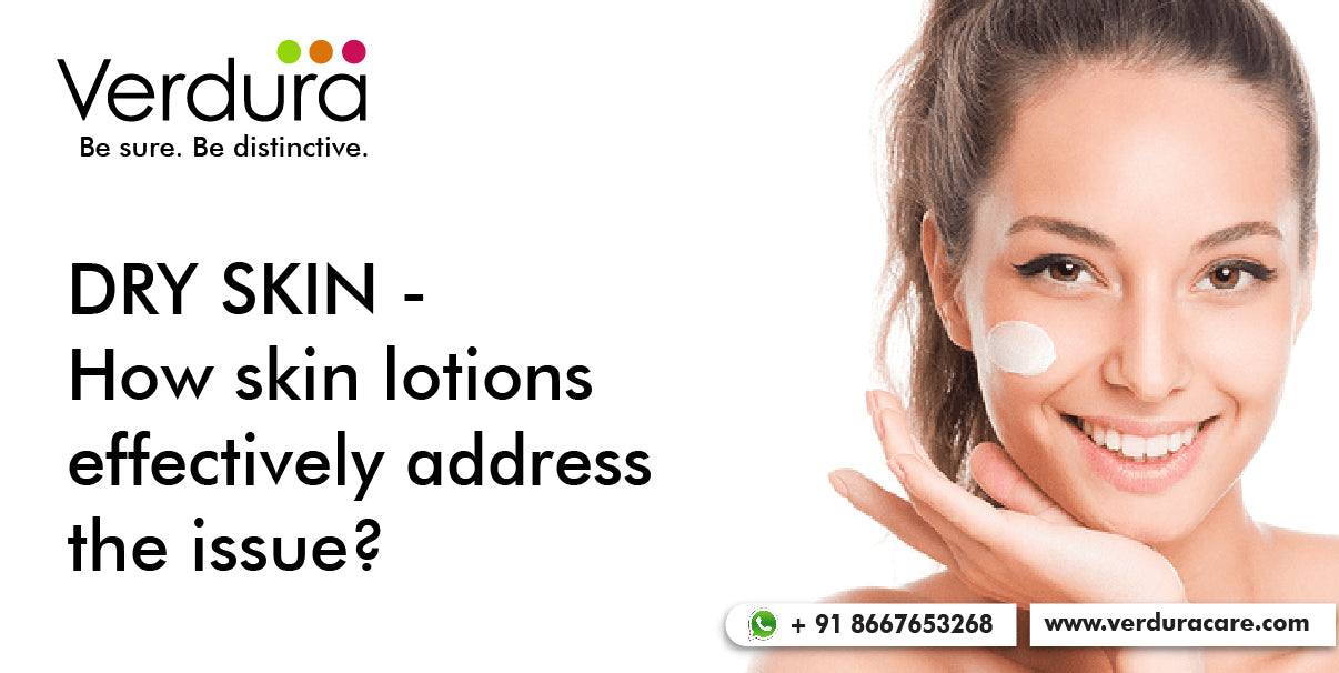 Dry skin - How skin lotions effectively address the issue?