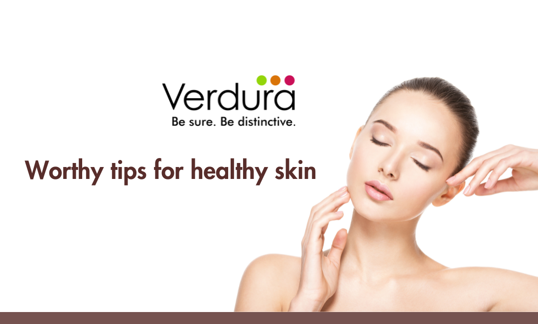 Worthy tips for healthy skin