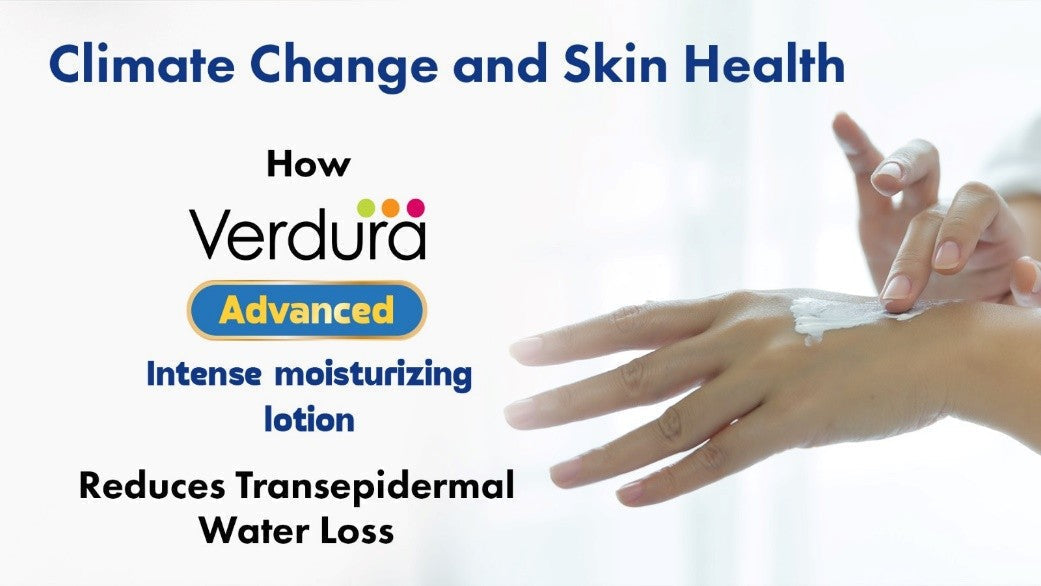 Climate Change and Skin Health: How Verdura Advanced Intense Moisturizing Lotion Reduces Transepidermal Water Loss