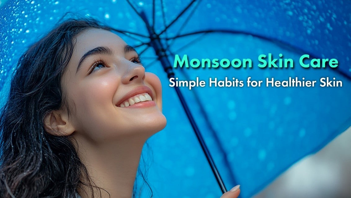 Monsoon Skin Care: Simple Habits for Healthier Skin